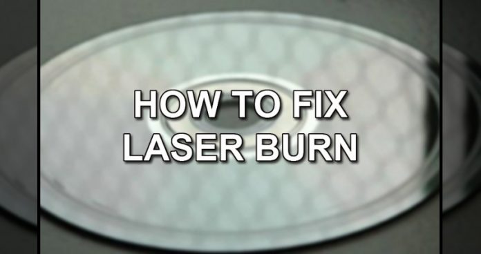 A Comprehensive guide detailing how to Fix Laser Burn on your Discs.