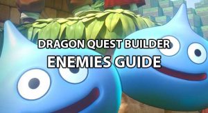 Read more about the article DRAGON QUEST BUILDERS ENEMIES GUIDE AND LOOT GUIDE!