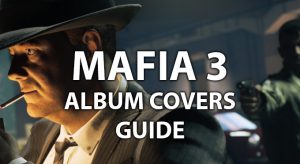Read more about the article MAFIA 3 ALBUM COVERS GUIDE – WHERE TO FIND